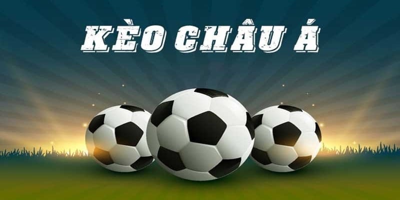 Kèo châu Á - mã cược hấp dẫn, thú vị khi cá độ bóng đá