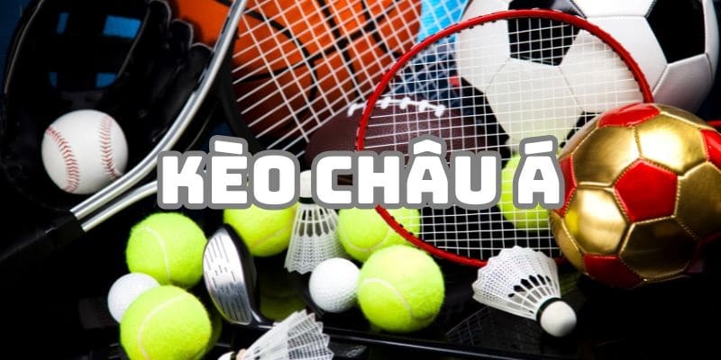 Kèo Châu Á - Thách Thức Cá Cược Đầy Tính Chiến Thuật